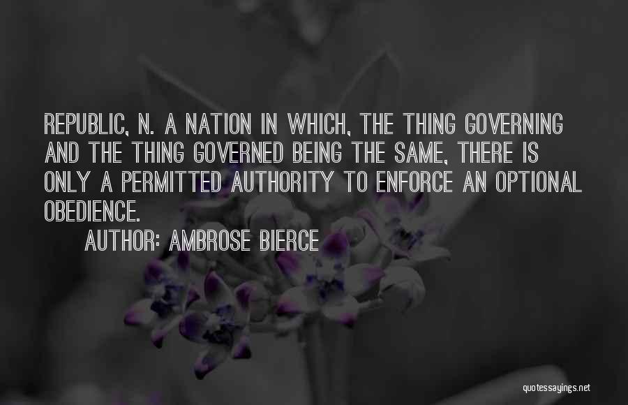 Being Governed Quotes By Ambrose Bierce