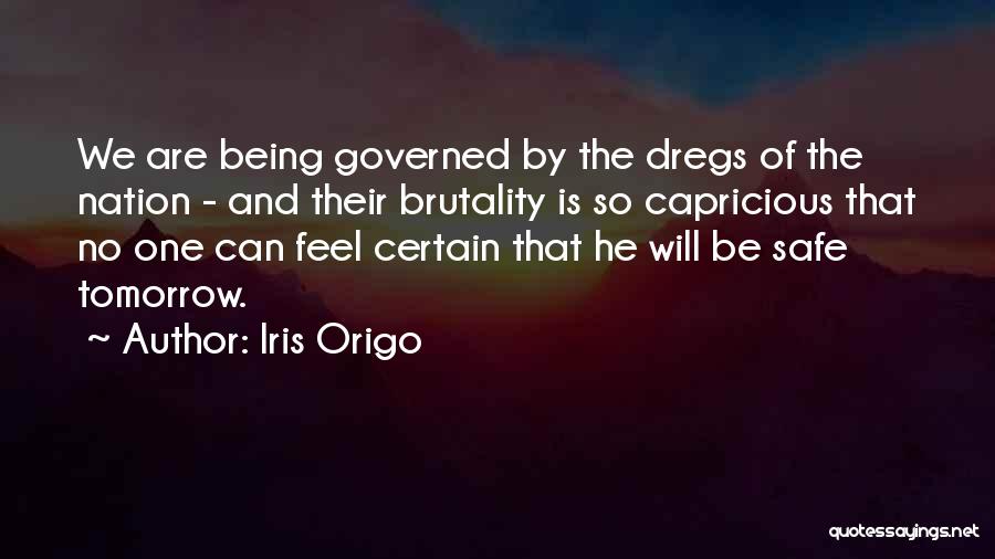Being Governed Quotes By Iris Origo