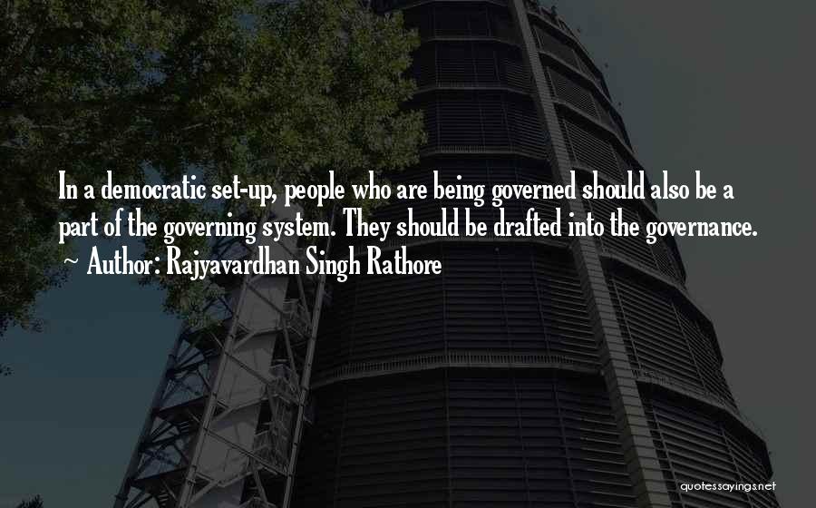 Being Governed Quotes By Rajyavardhan Singh Rathore