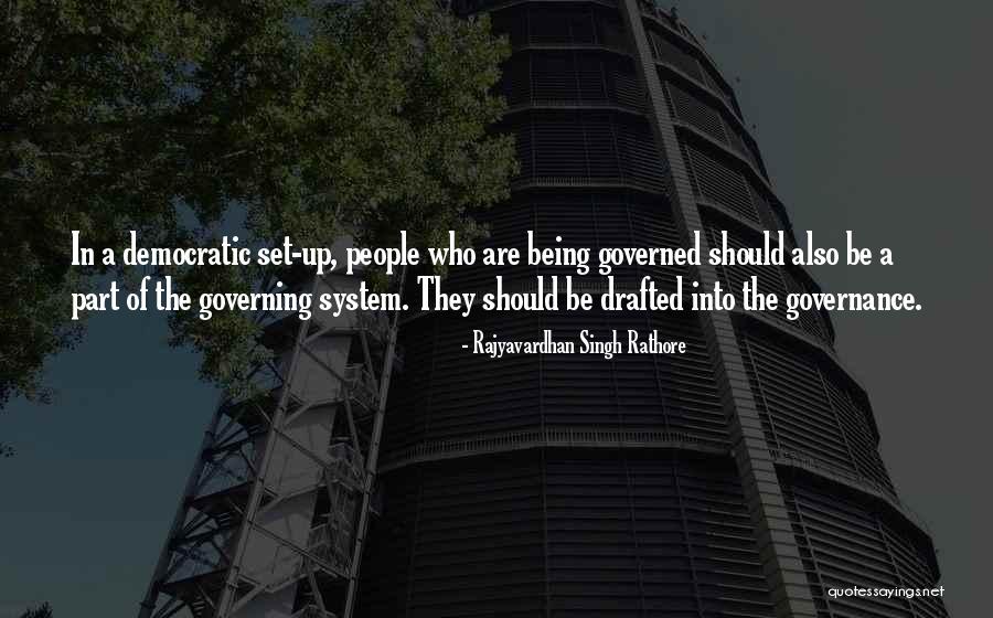 Being Governed Quotes By Rajyavardhan Singh Rathore