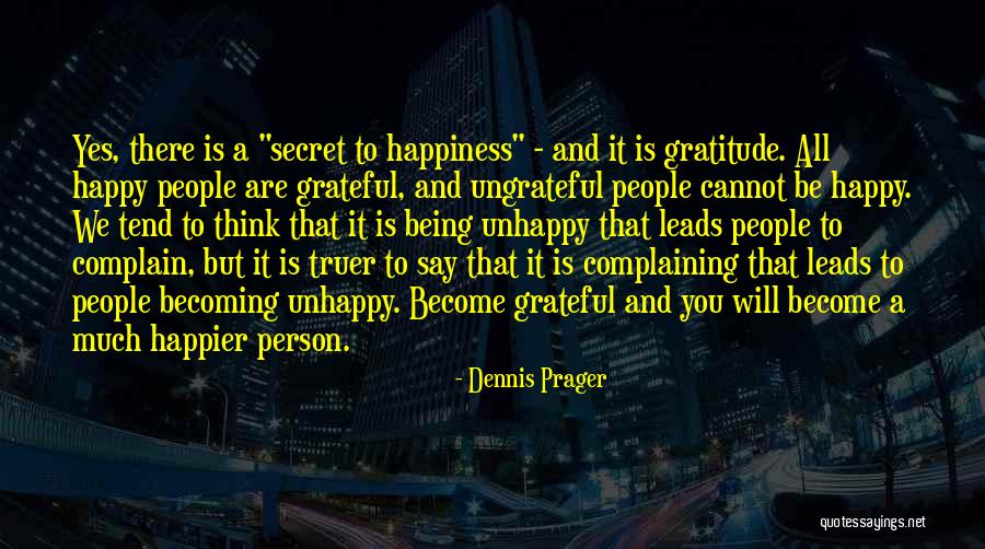 Being Grateful And Happy Quotes By Dennis Prager