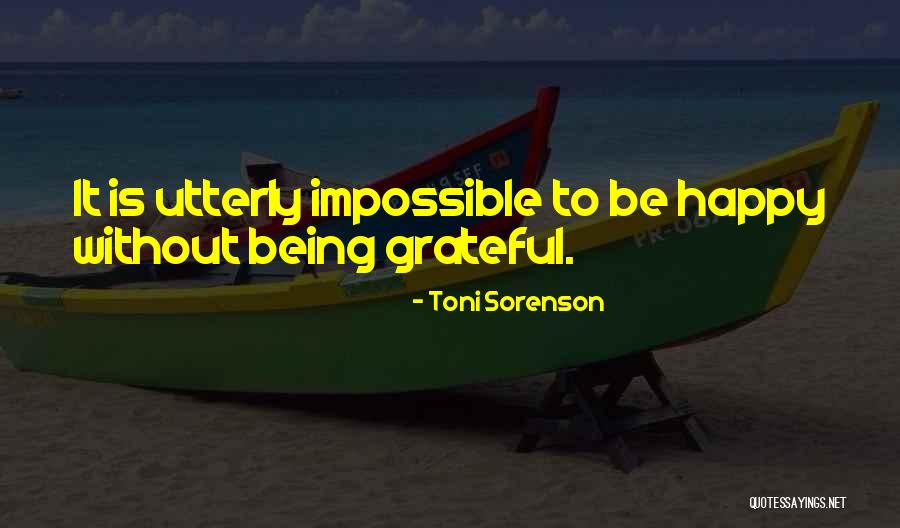 Being Grateful And Happy Quotes By Toni Sorenson