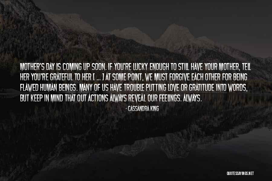 Being Grateful For Love Quotes By Cassandra King Being Grateful For Love Quotes By Cassandra King