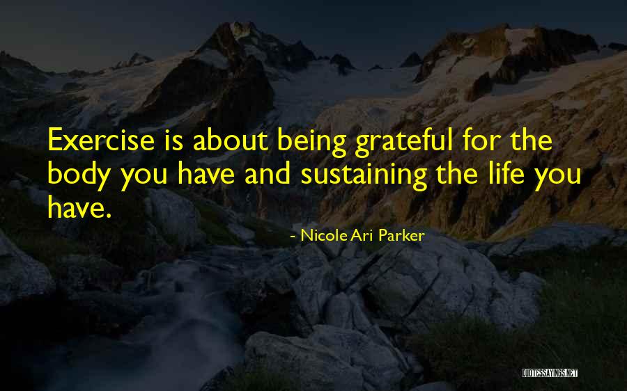 Being Grateful For The Life You Have Quotes By Nicole Ari Parker