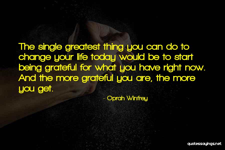 Being Grateful For The Life You Have Quotes By Oprah Winfrey