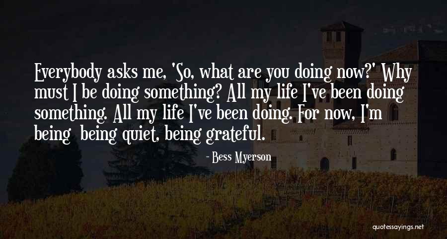 Being Grateful For What You Have In Life Quotes By Bess Myerson