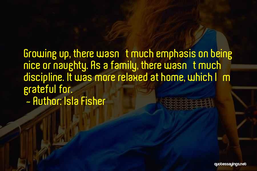 Being Grateful For Your Family Quotes By Isla Fisher