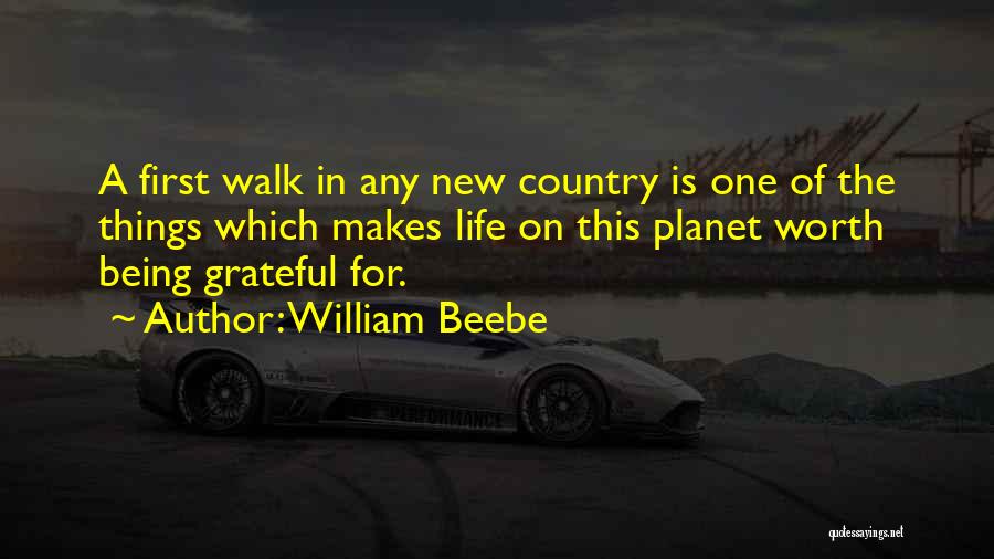 Being Grateful In Life Quotes By William Beebe