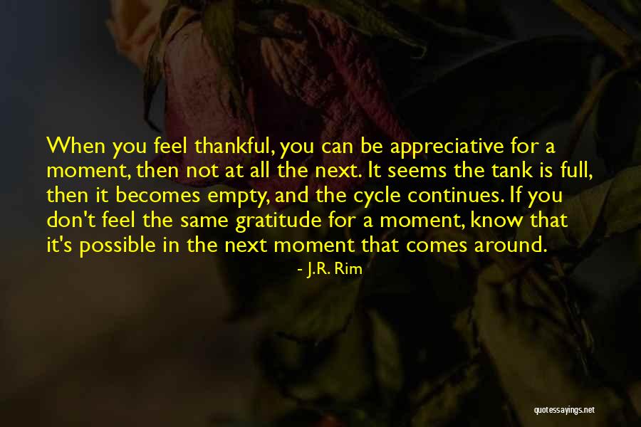 Being Grateful Quotes By J.R. Rim