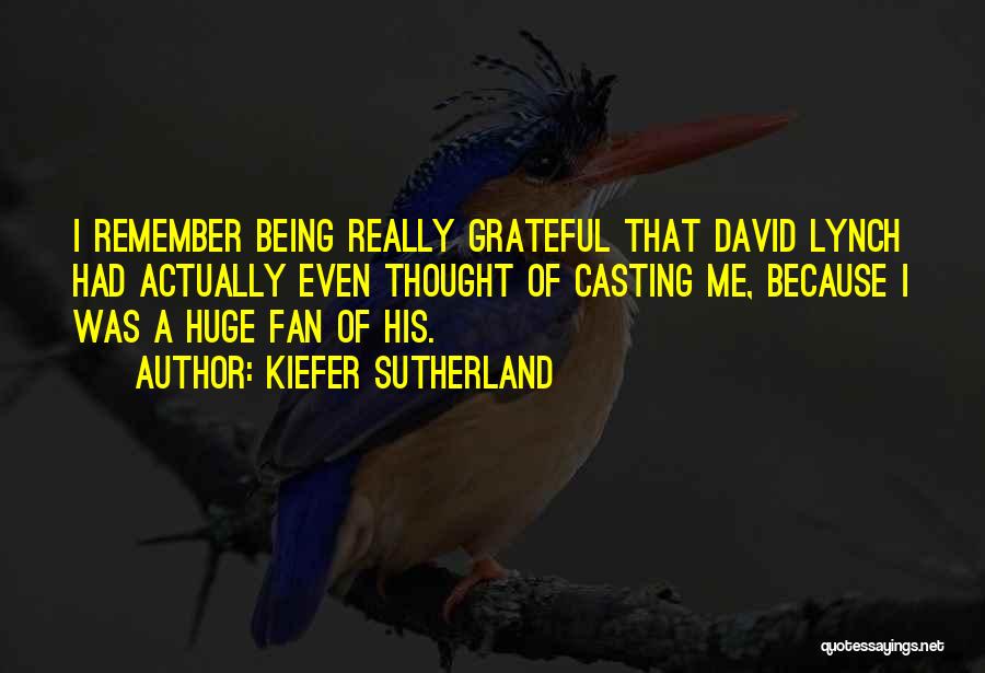 Being Grateful Quotes By Kiefer Sutherland