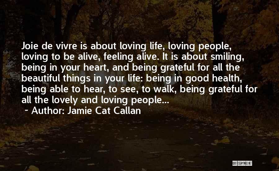 Being Grateful To Be Alive Quotes By Jamie Cat Callan