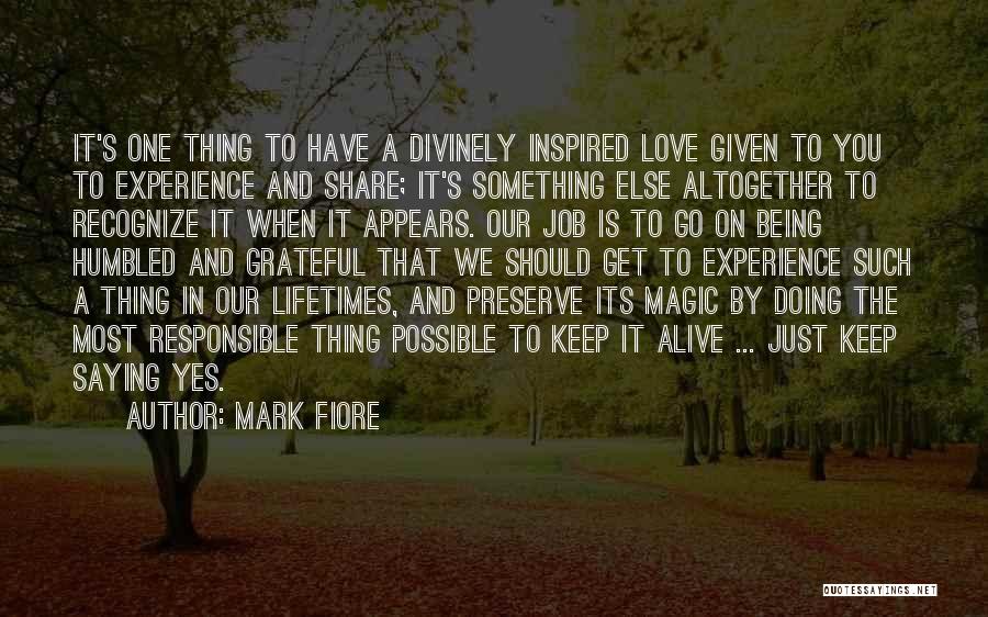 Being Grateful To Be Alive Quotes By Mark Fiore