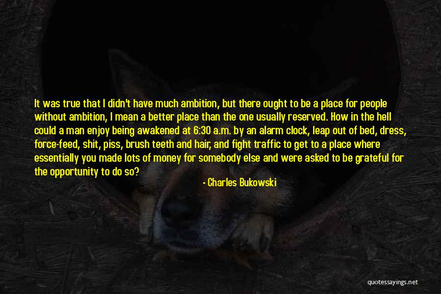 Being Grateful With What You Have Quotes By Charles Bukowski