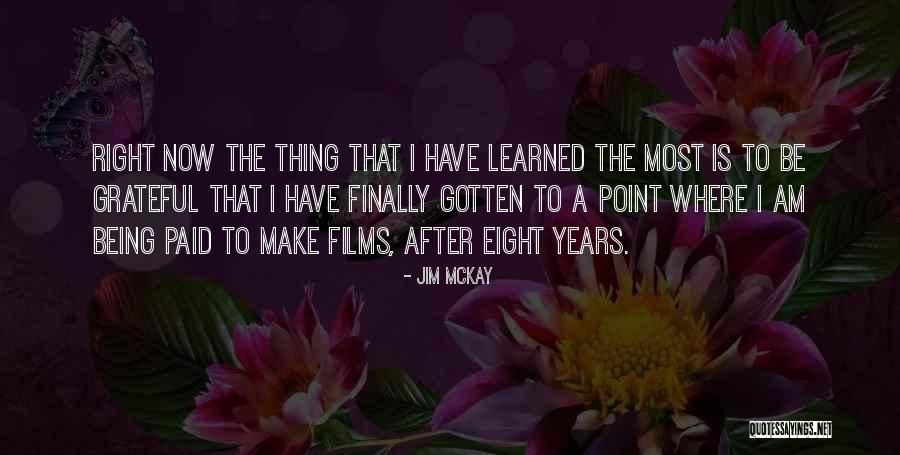 Being Grateful With What You Have Quotes By Jim McKay