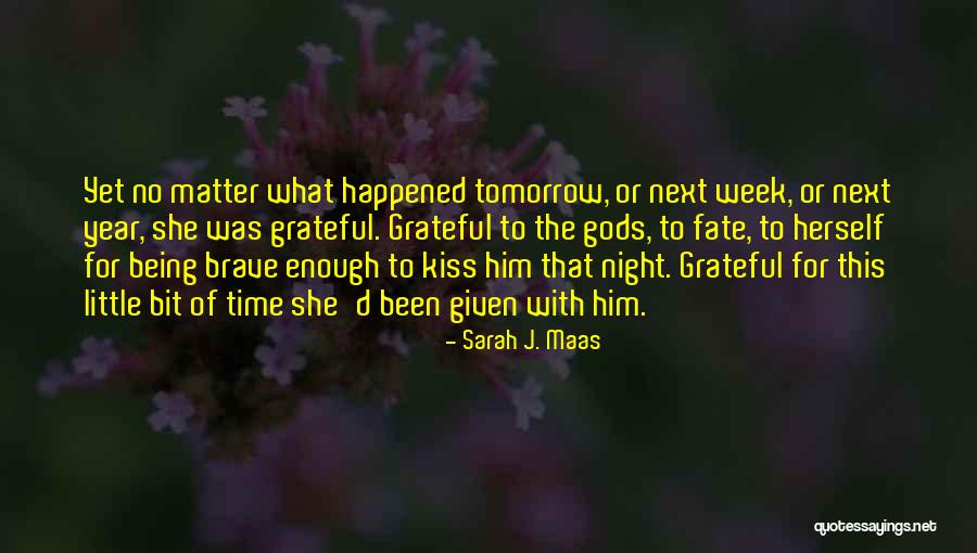 Being Grateful With What You Have Quotes By Sarah J. Maas