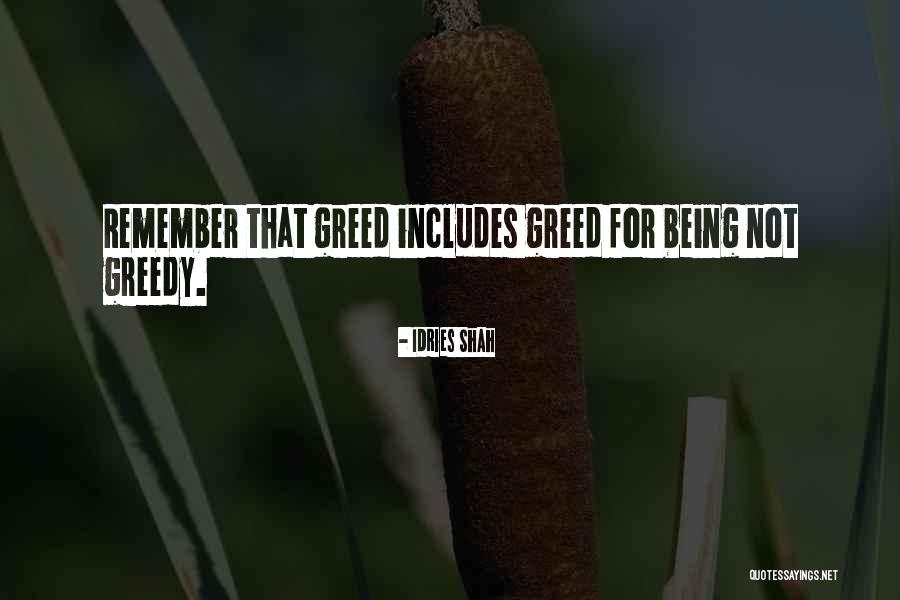 Being Greedy Quotes By Idries Shah Being Greedy Quotes By Idries Shah