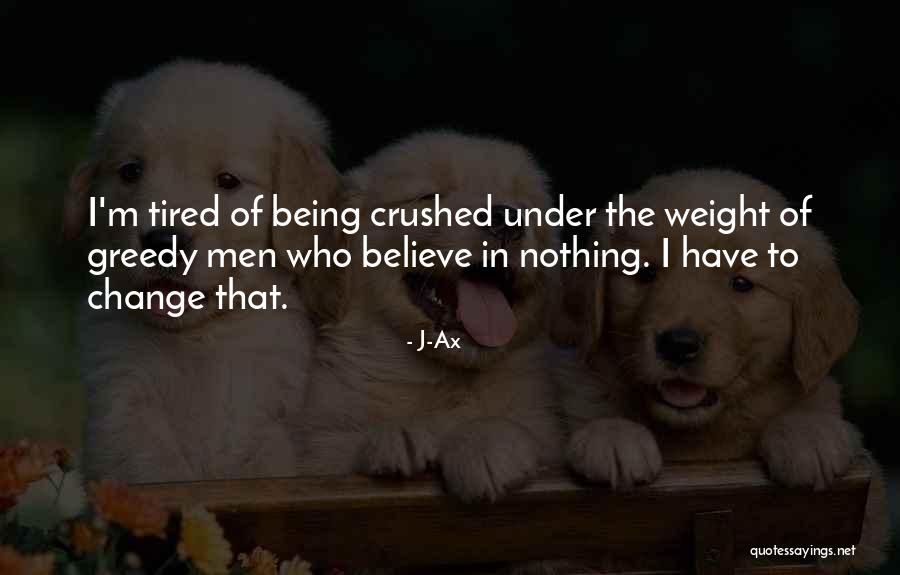 Being Greedy Quotes By J-Ax Being Greedy Quotes By J-Ax
