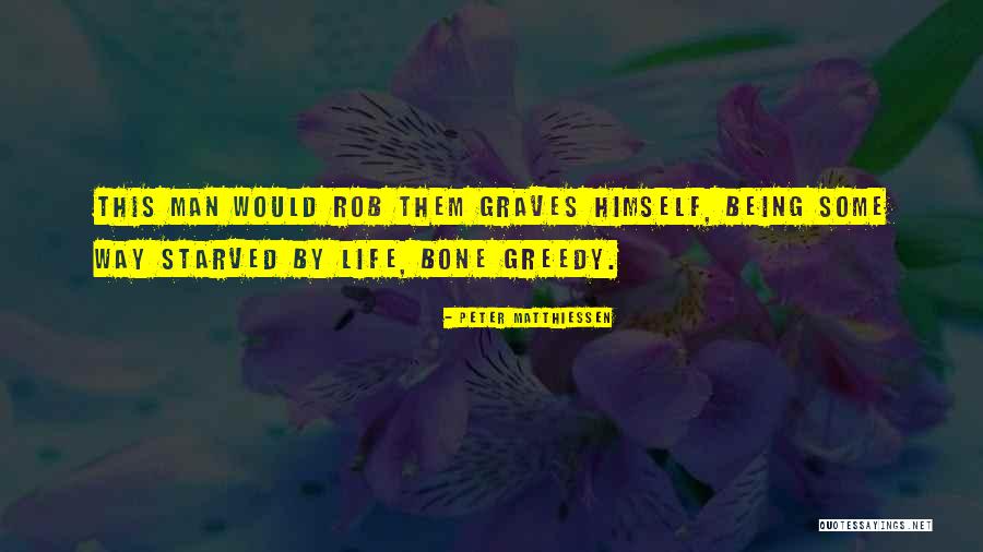 Being Greedy Quotes By Peter Matthiessen Being Greedy Quotes By Peter Matthiessen