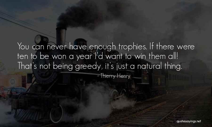 Being Greedy Quotes By Thierry Henry Being Greedy Quotes By Thierry Henry