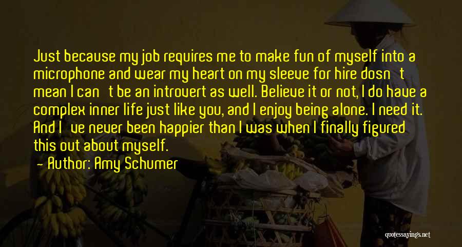 Being Happier Alone Quotes By Amy Schumer