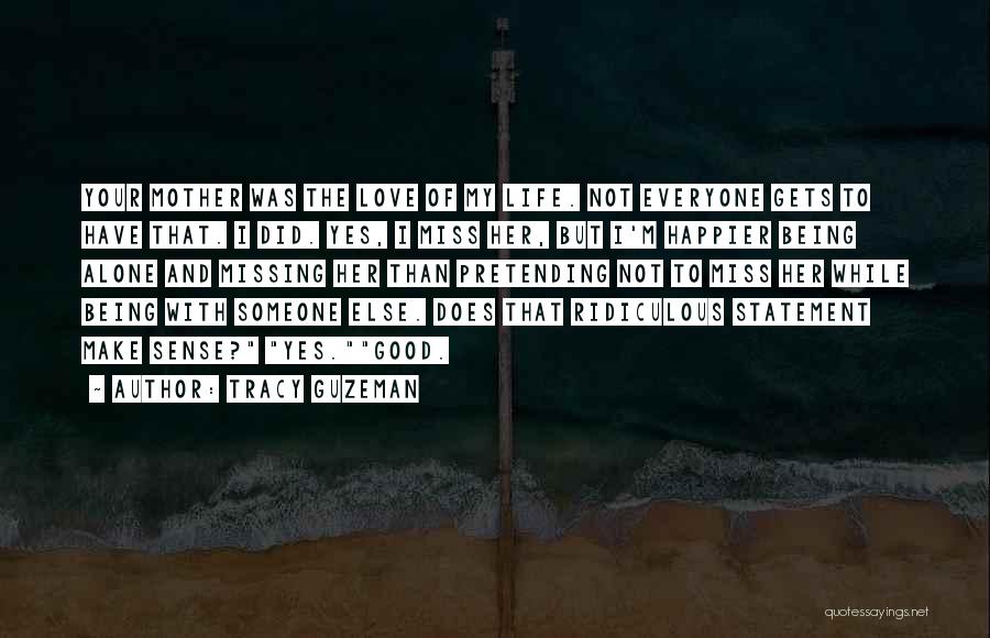 Being Happier Alone Quotes By Tracy Guzeman Being Happier Alone Quotes By Tracy Guzeman