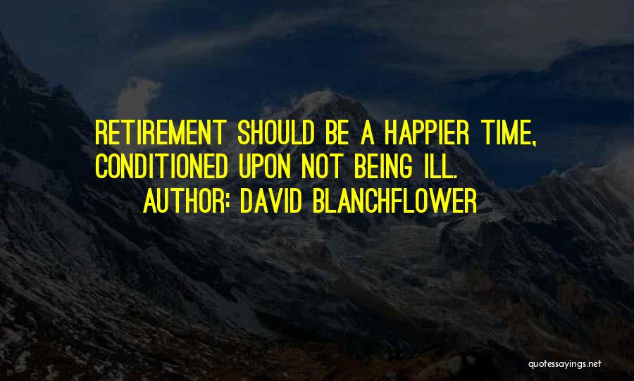 Being Happier Without Him Quotes By David Blanchflower