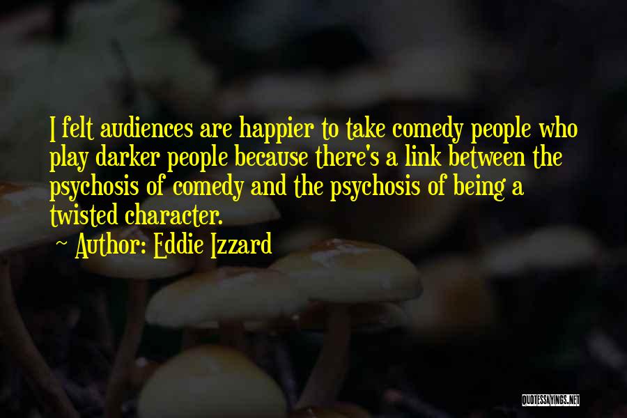 Being Happier Without Him Quotes By Eddie Izzard
