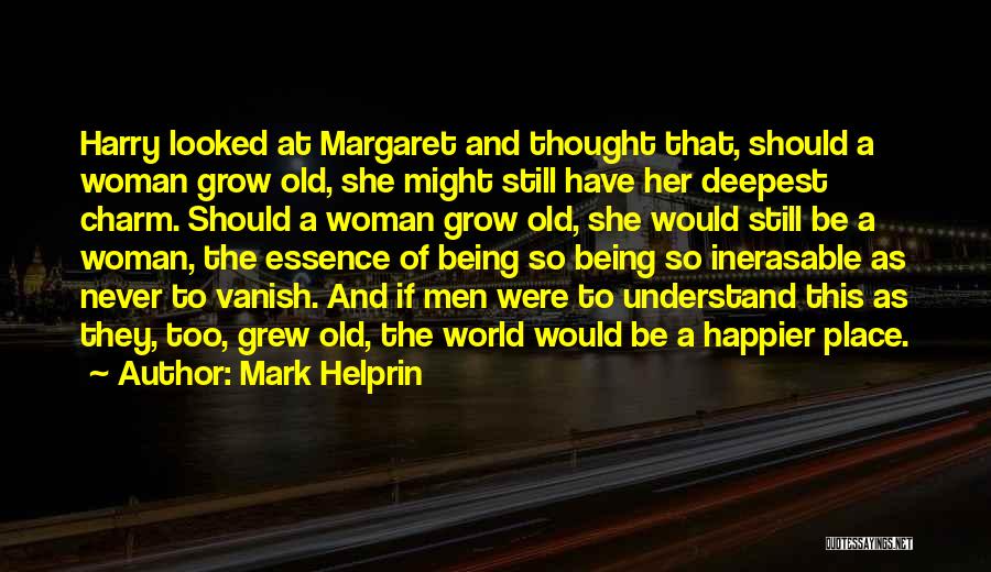 Being Happier Without Him Quotes By Mark Helprin