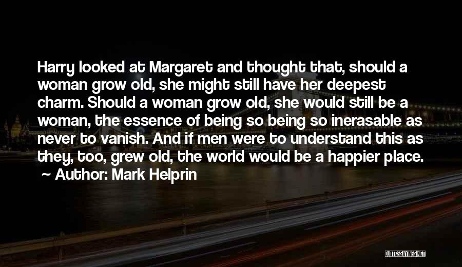 Being Happier Without You Quotes By Mark Helprin