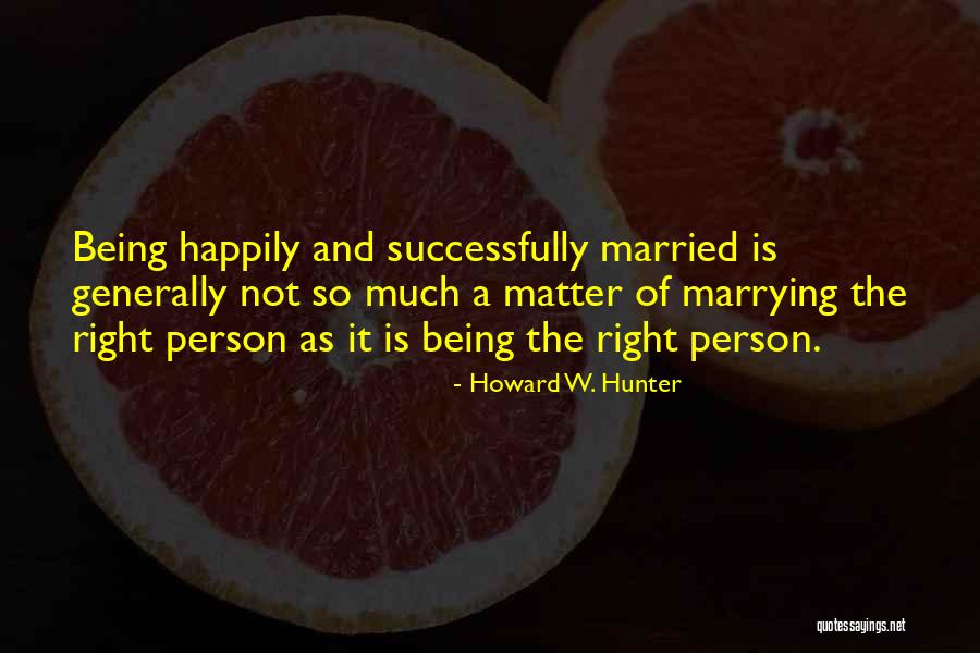 Being Happily Married Quotes By Howard W. Hunter Being Happily Married Quotes By Howard W. Hunter