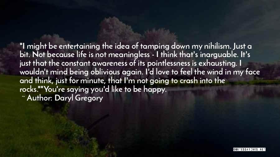 Being Happy Again Quotes By Daryl Gregory