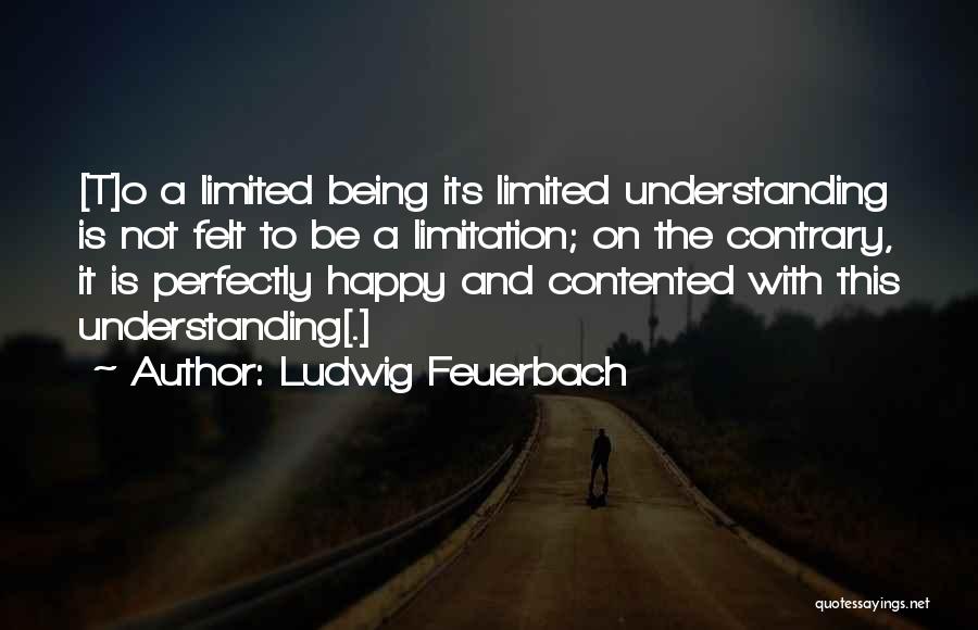 Being Happy And Contented Quotes By Ludwig Feuerbach