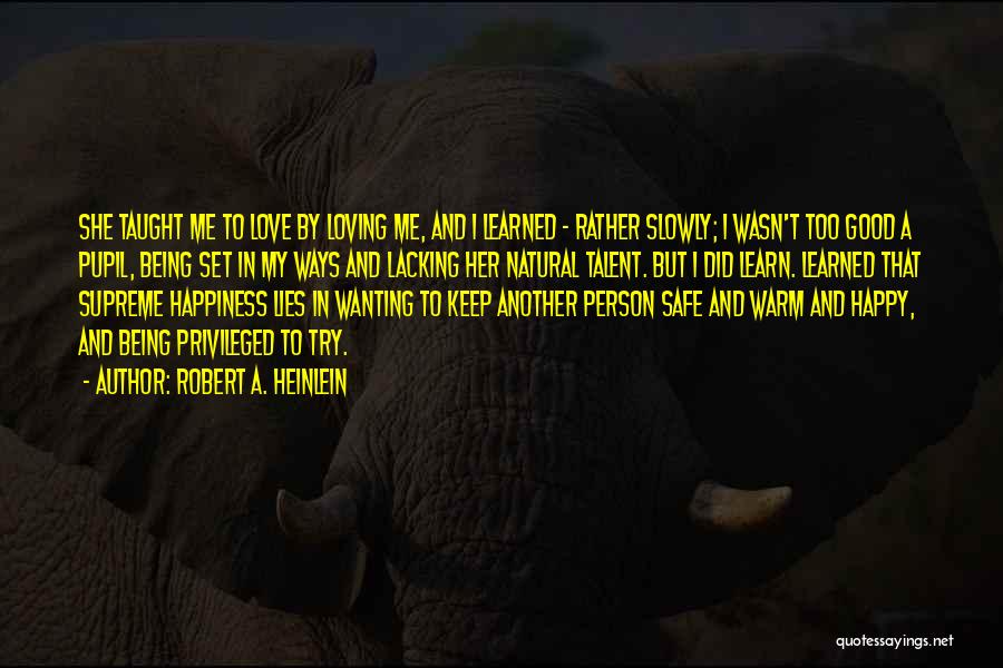 Being Happy And In Love Quotes By Robert A. Heinlein