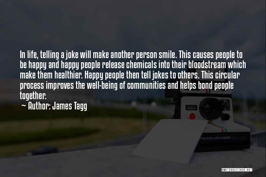 Being Happy And Life Quotes By James Tagg