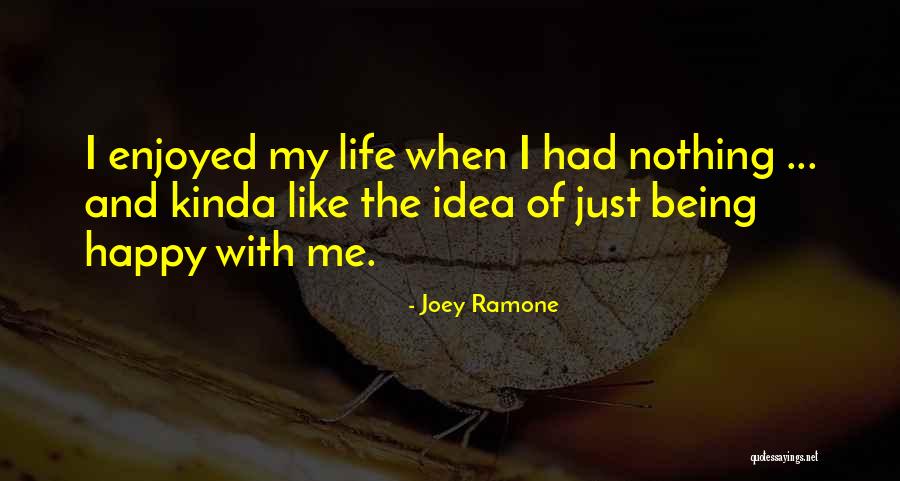 Being Happy And Life Quotes By Joey Ramone