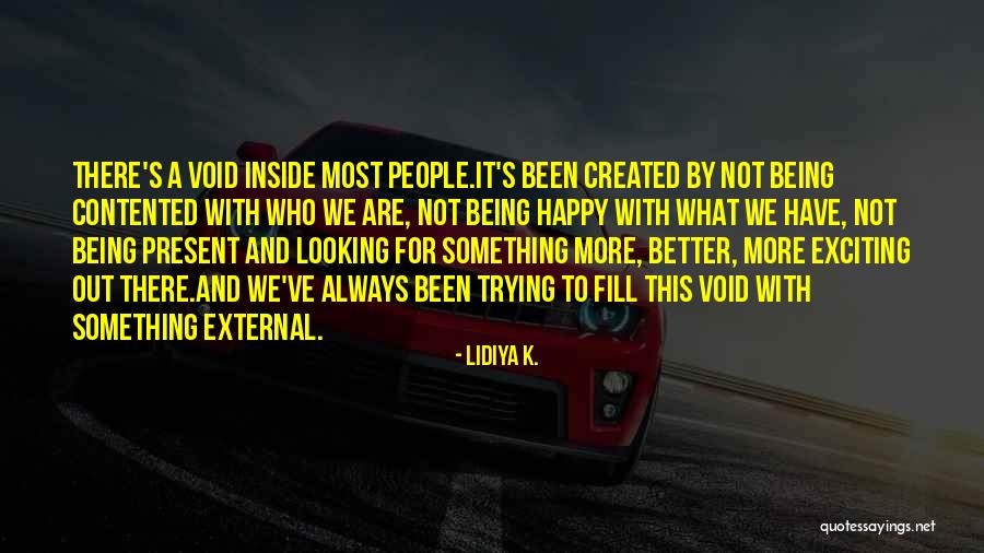 Being Happy And Life Quotes By Lidiya K. Being Happy And Life Quotes By Lidiya K.