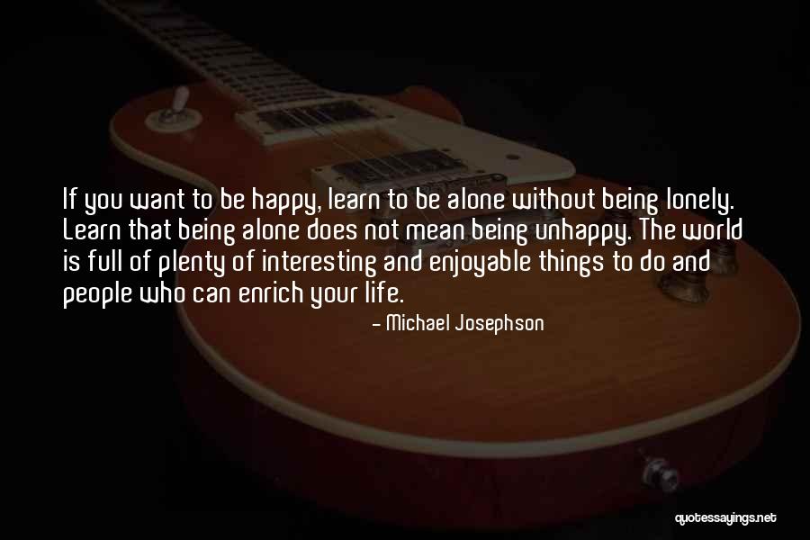 Being Happy And Life Quotes By Michael Josephson