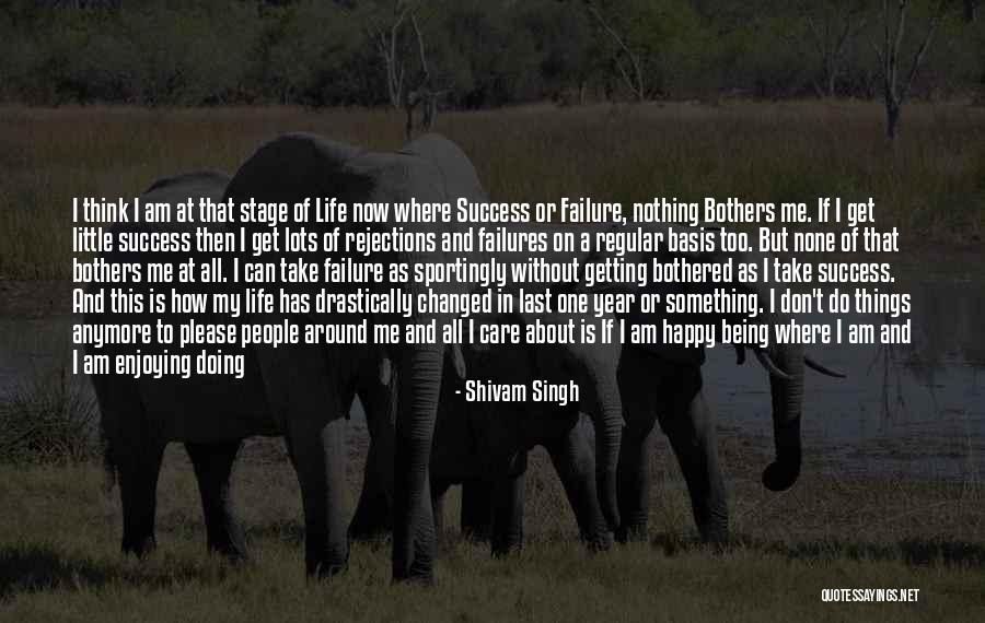 Being Happy And Life Quotes By Shivam Singh