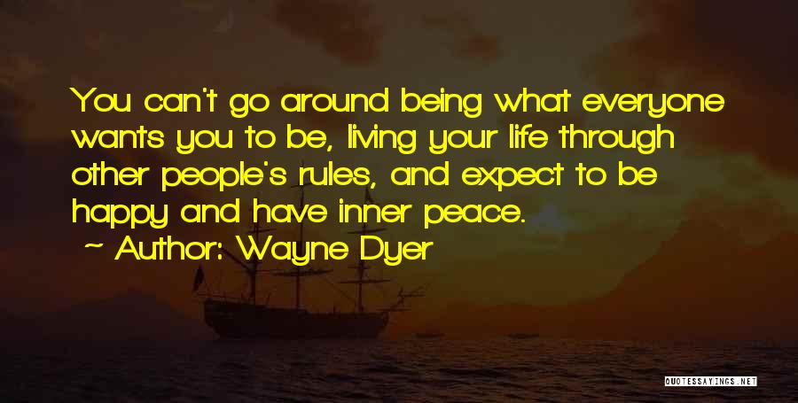 Being Happy And Life Quotes By Wayne Dyer