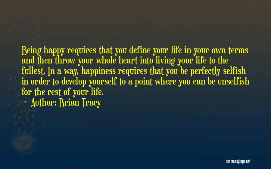 Being Happy And Living Life To The Fullest Quotes By Brian Tracy
