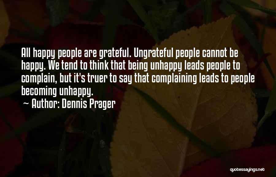 Being Happy And Not Complaining Quotes By Dennis Prager