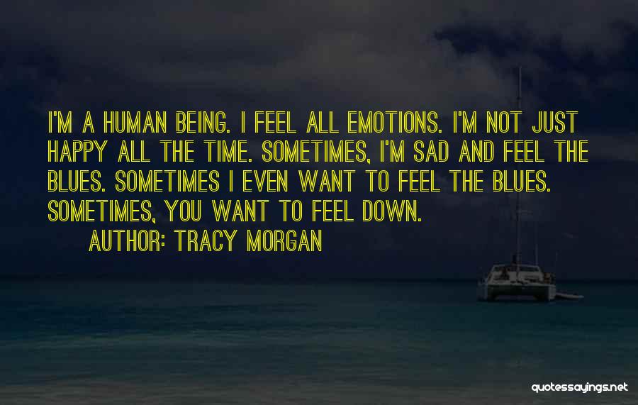 Being Happy And Sad Quotes By Tracy Morgan