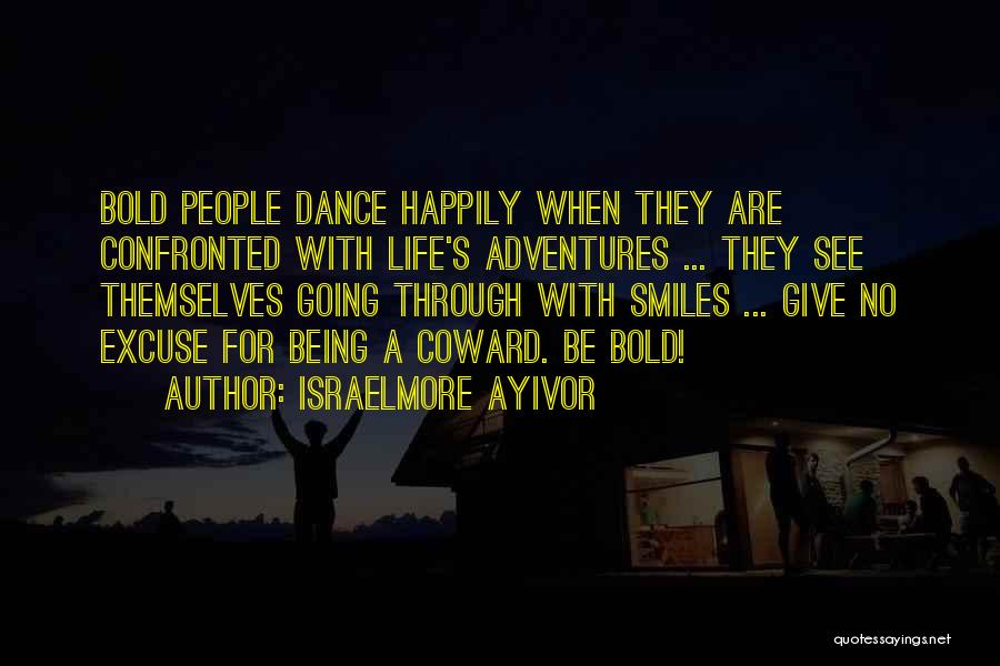 Being Happy And Smiling Quotes By Israelmore Ayivor