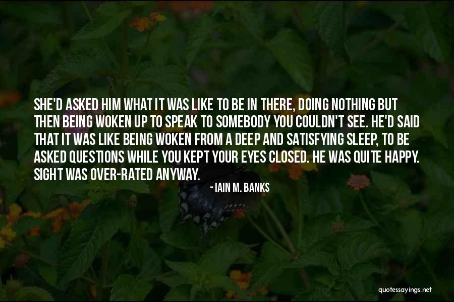 Being Happy Anyway Quotes By Iain M. Banks