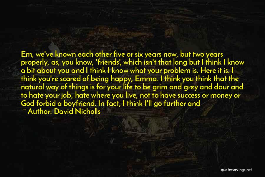 Being Happy Because Of Friends Quotes By David Nicholls
