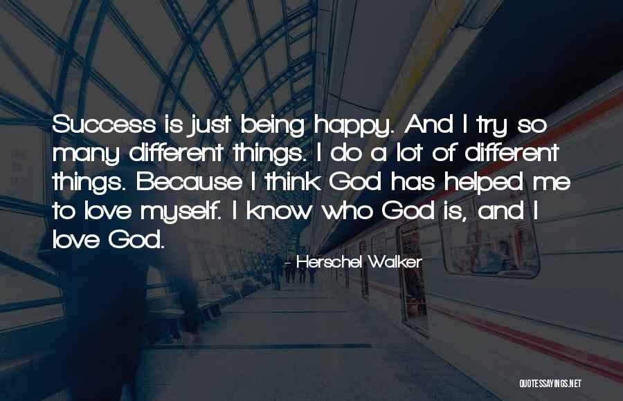 Being Happy Because Of Love Quotes By Herschel Walker