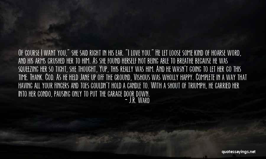 Being Happy Because Of Love Quotes By J.R. Ward