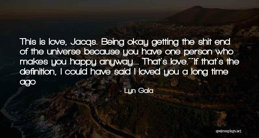 Being Happy Because Of Love Quotes By Lyn Gala