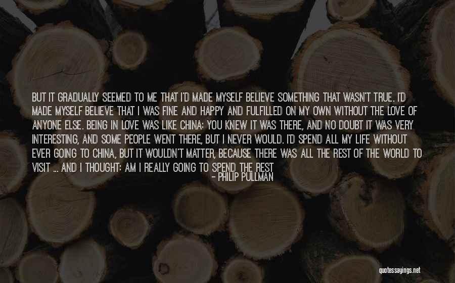 Being Happy Because Of Love Quotes By Philip Pullman