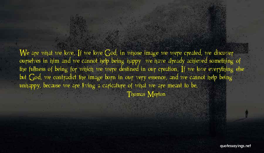 Being Happy Because Of Love Quotes By Thomas Merton